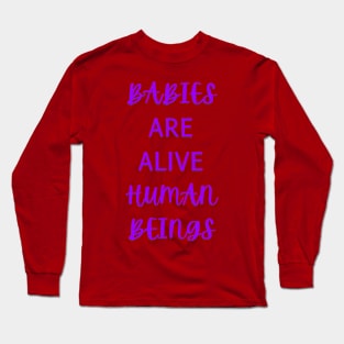 bABIES ARE ALIVE! Long Sleeve T-Shirt